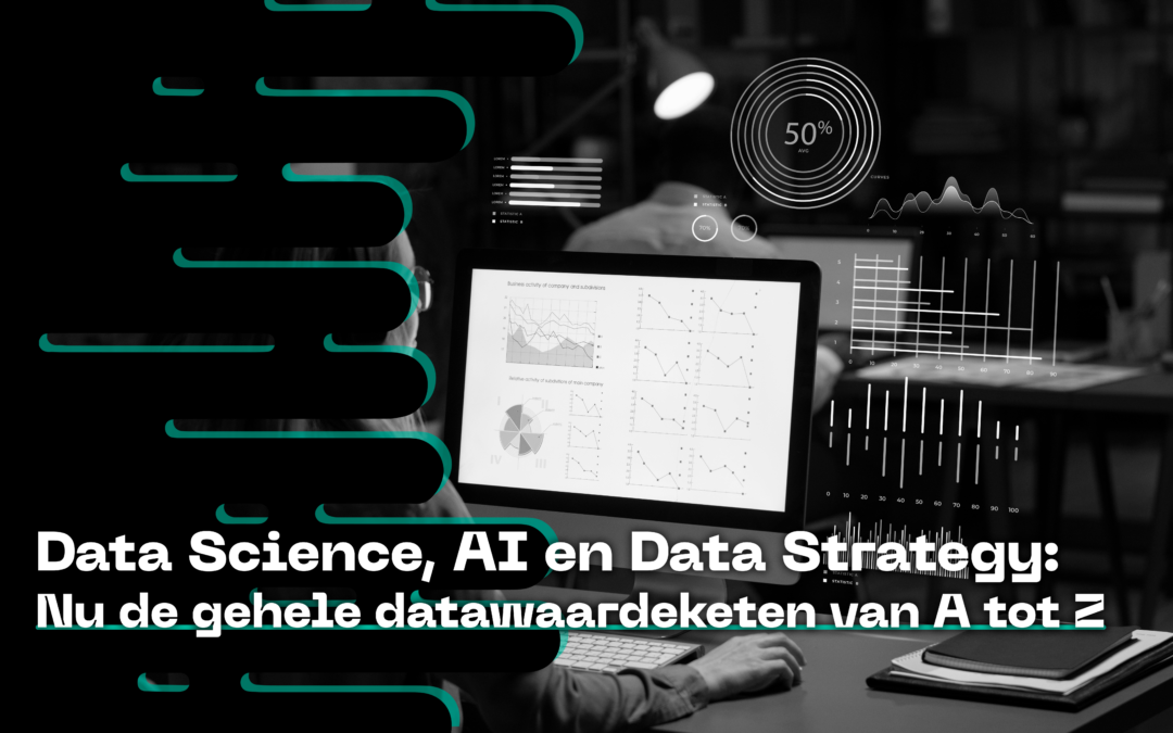 Data Science & AI en Data Strategy: De nieuwe stappen in onze volledige data-aanpak